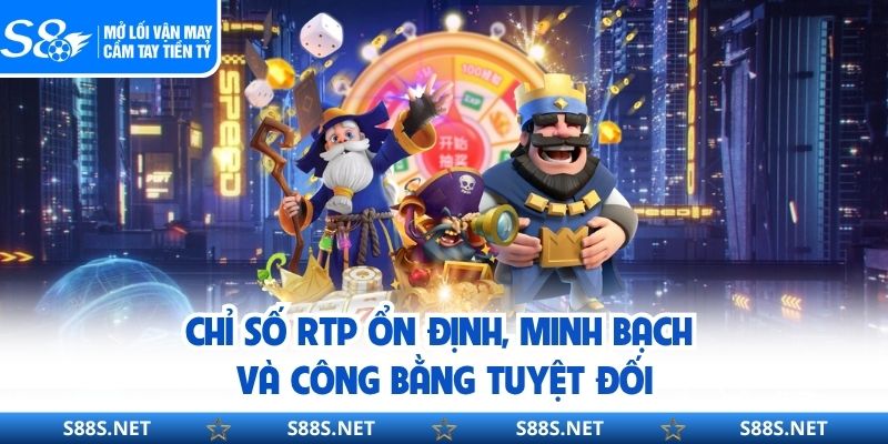 Chỉ số RTP ổn định, minh bạch và công bằng tuyệt đối