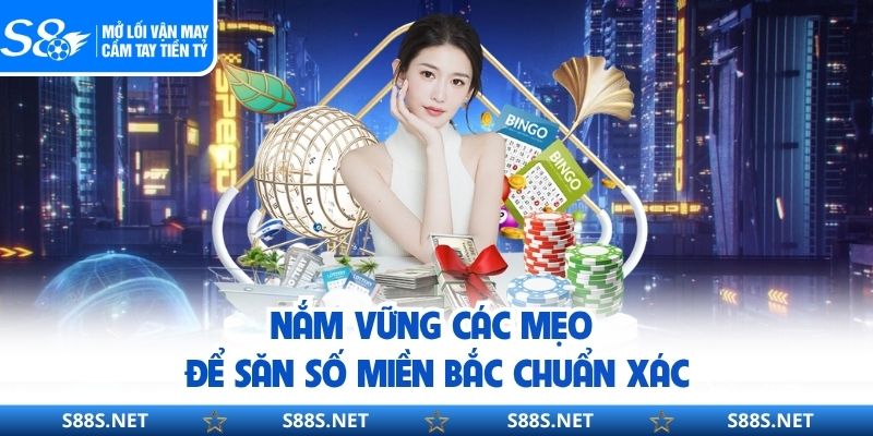 Nắm vững các mẹo để săn số miền Bắc chuẩn xác