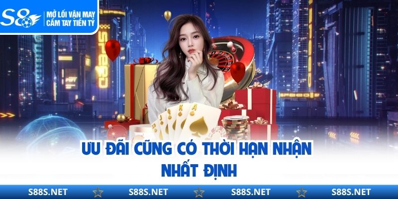Ưu đãi cũng có thời hạn nhận nhất định
